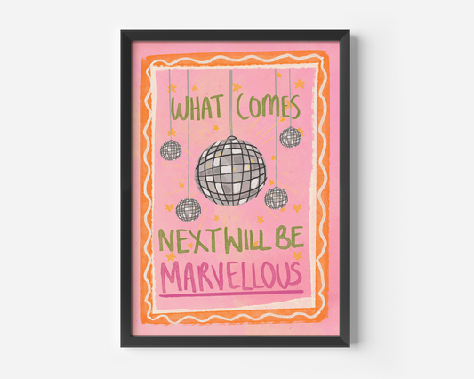 What Comes Next Will Be Marvellous Pink Print