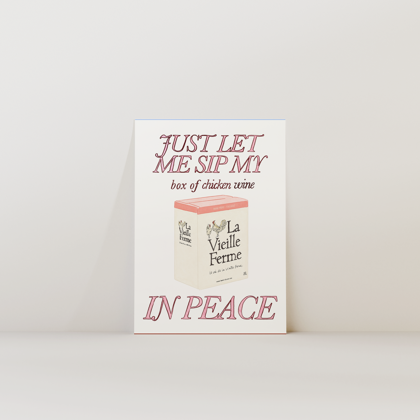 Just Let Me Sip My Box Of Chicken Wine in Peace Print