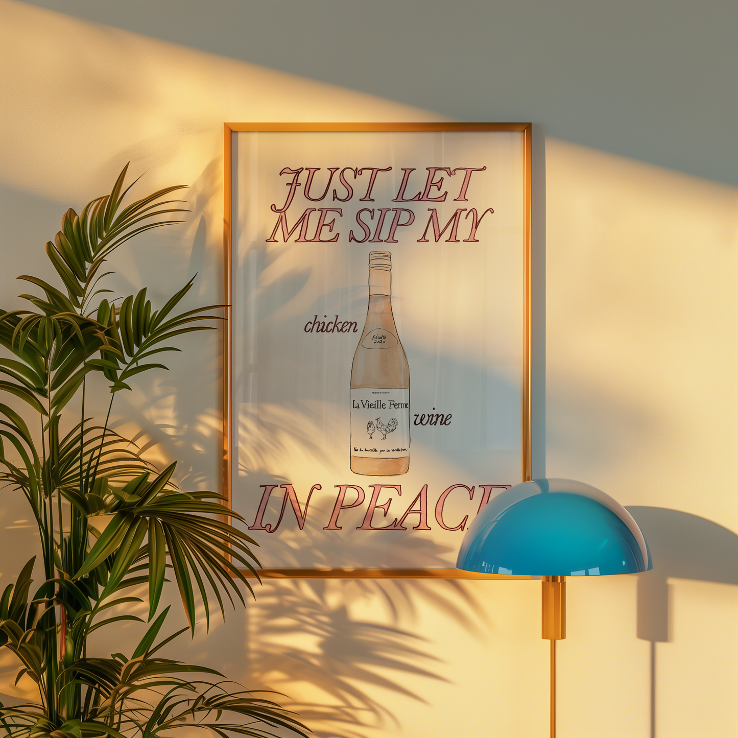 Just Let Me Sip My Chicken Wine in Peace Print