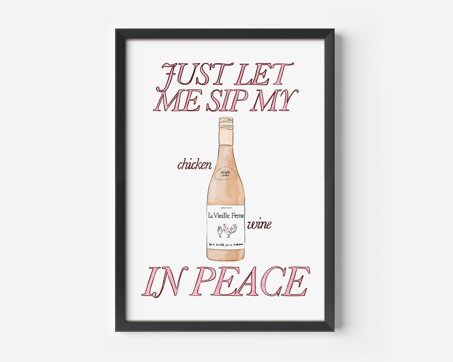 Just Let Me Sip My Chicken Wine in Peace Print