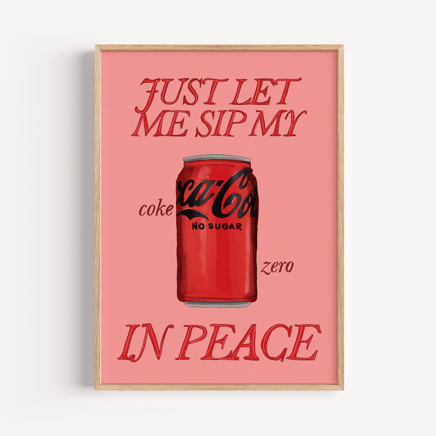 Just Let Me Drink My Coke Zero in Peace Print