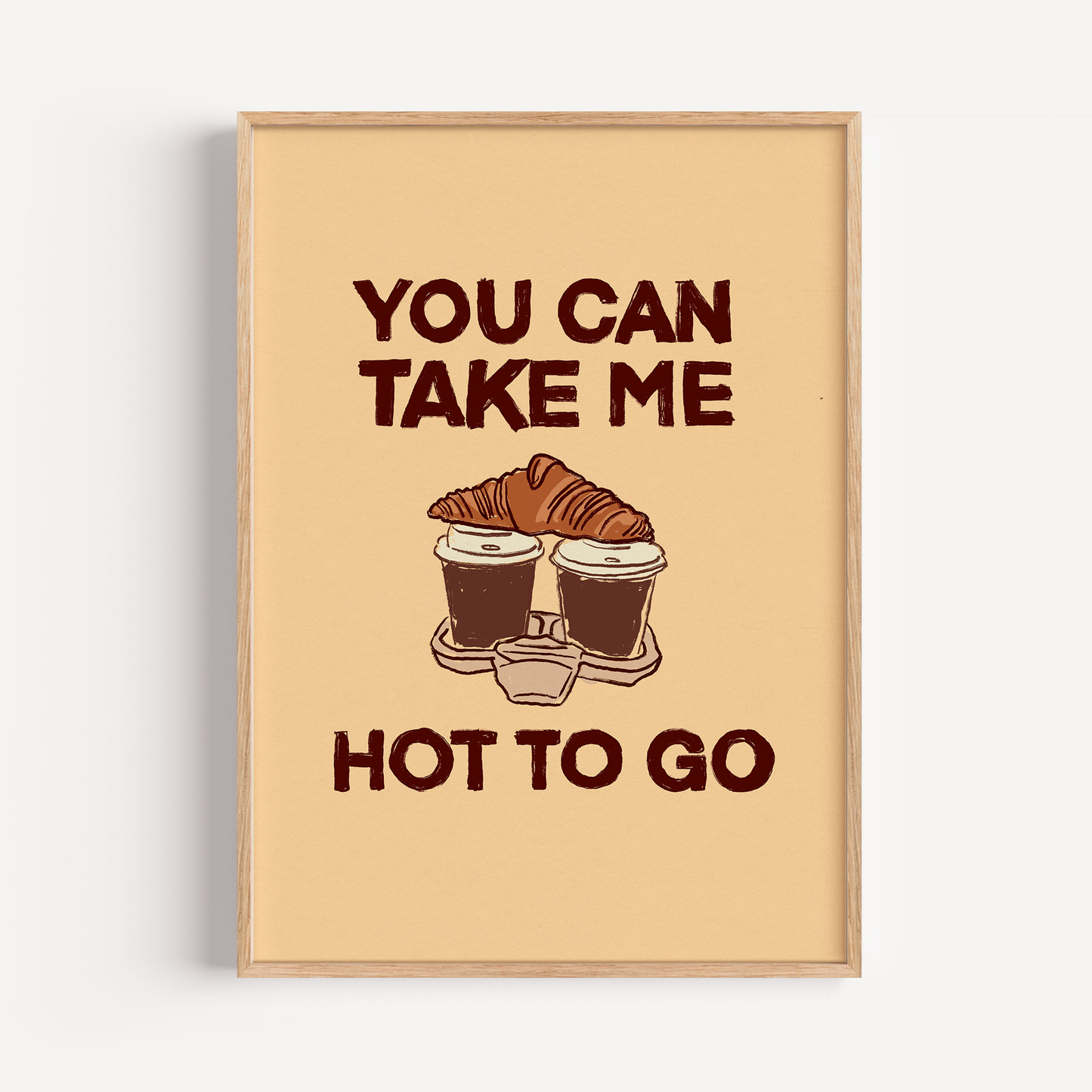 You Can Take Me Hot To Go Print