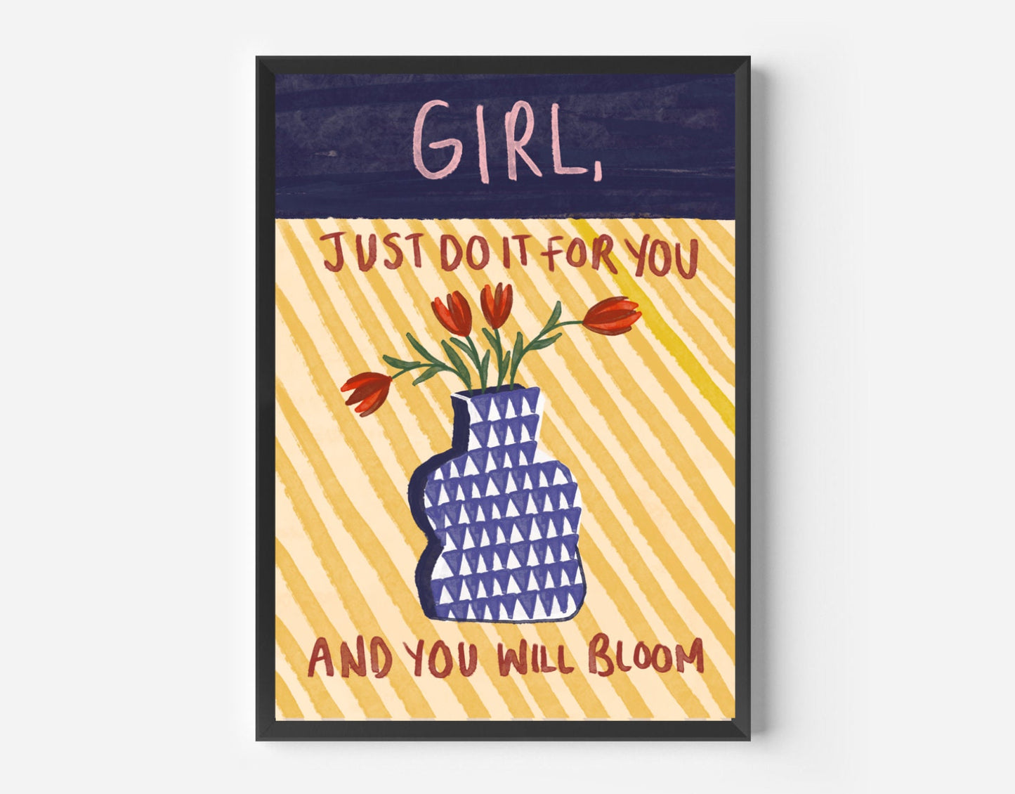Girl, Just Do It For You And You Will Bloom Print