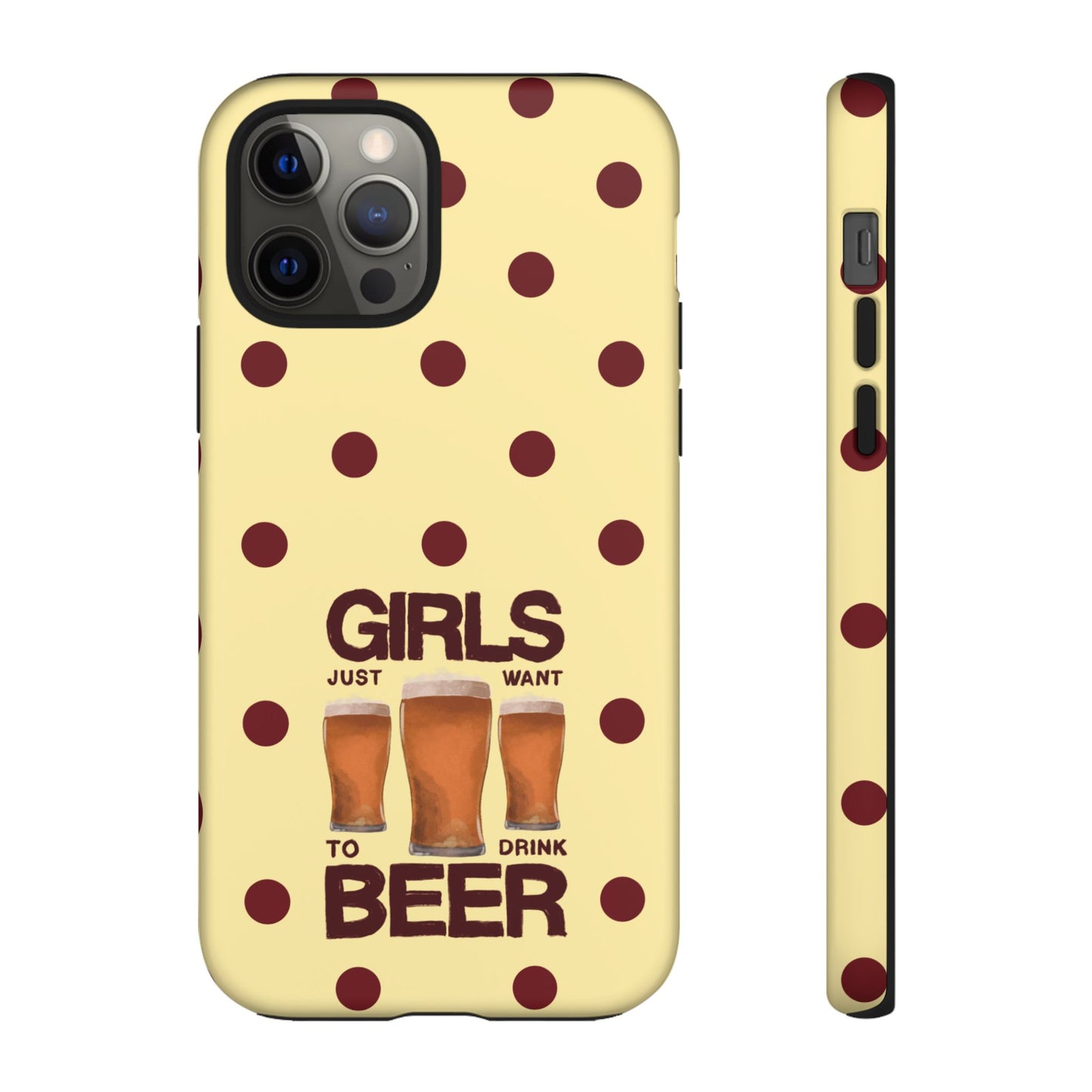 Girls Just Want to Drink Beer iPhone Case