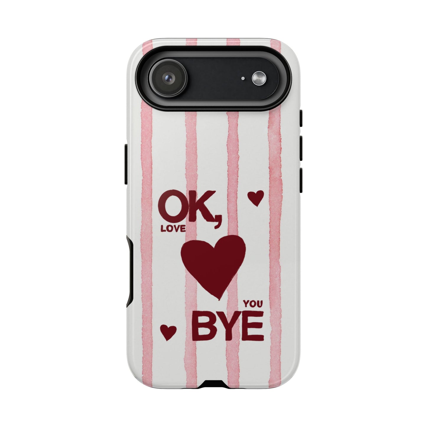 "Ok, Love You, Bye" iPhone Case