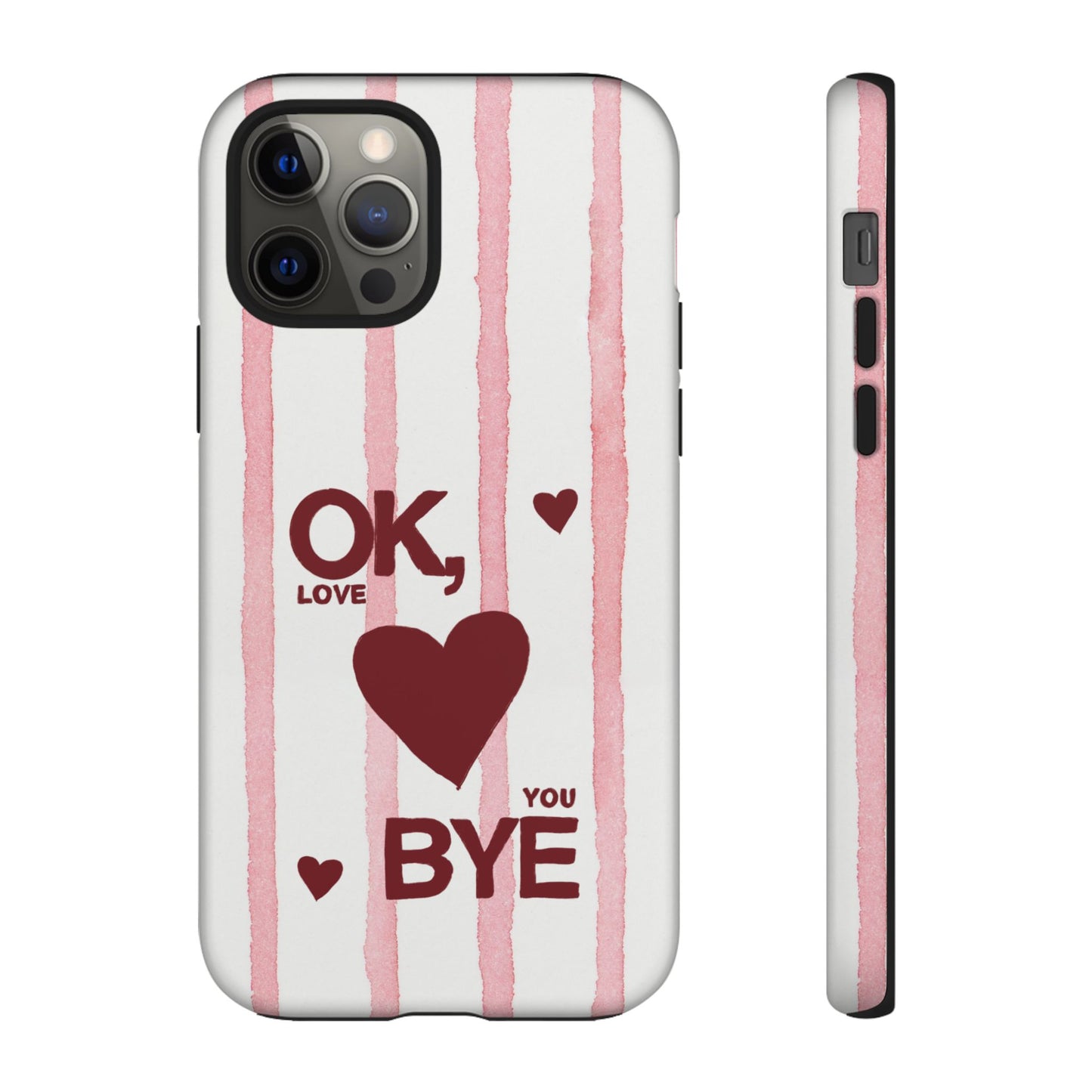 "Ok, Love You, Bye" iPhone Case
