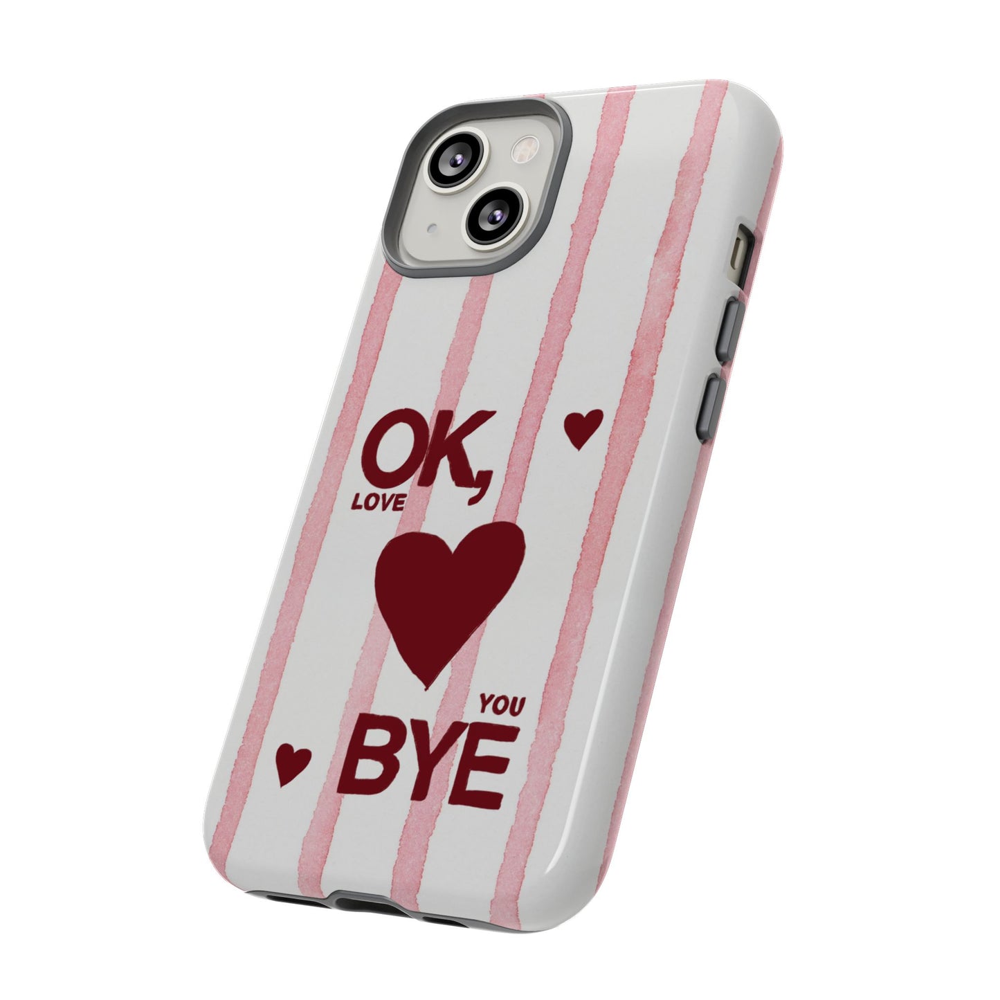 "Ok, Love You, Bye" iPhone Case