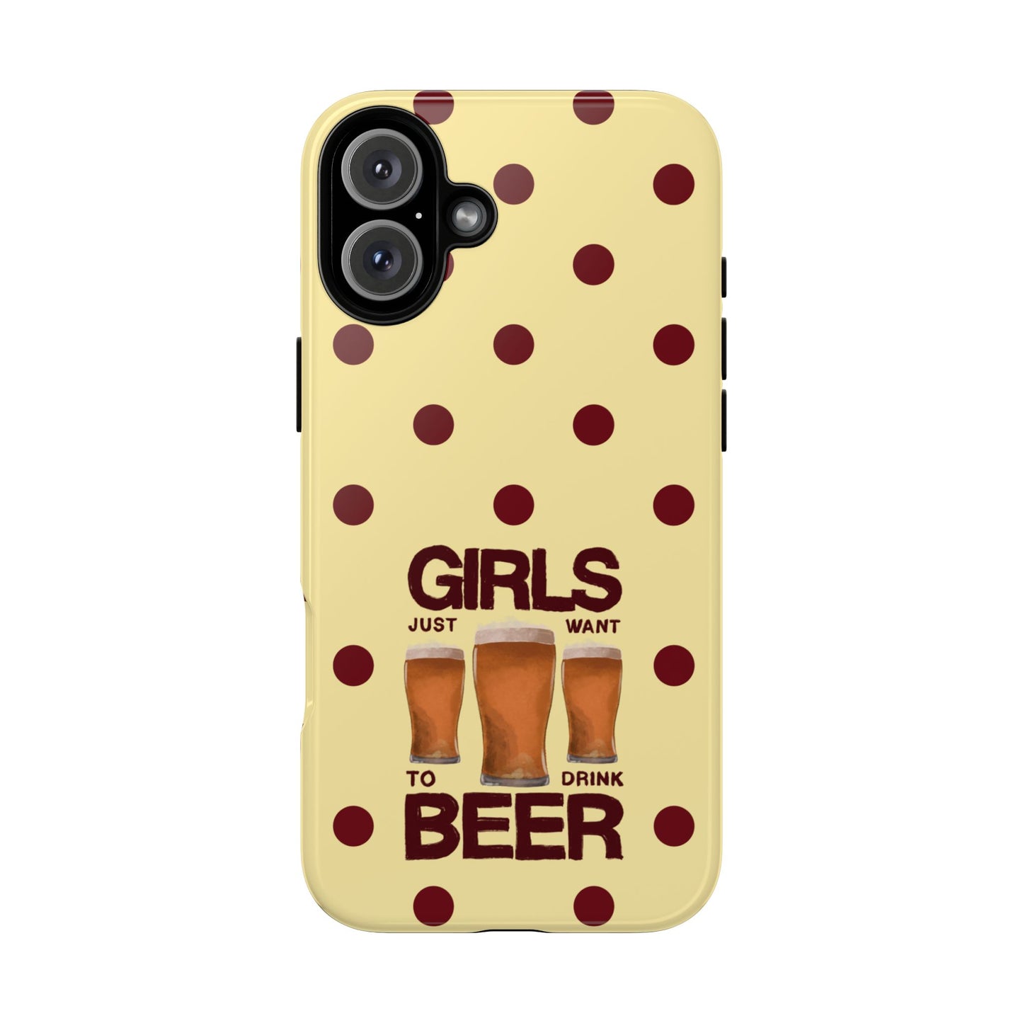 Girls Just Want to Drink Beer iPhone Case