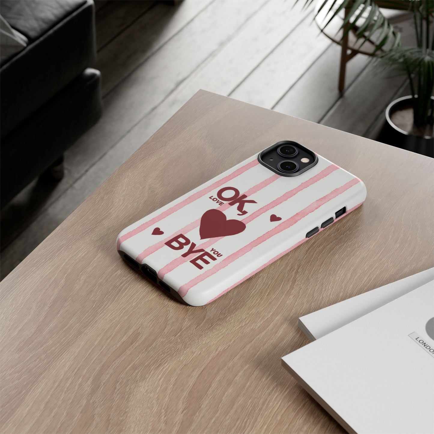 "Ok, Love You, Bye" iPhone Case