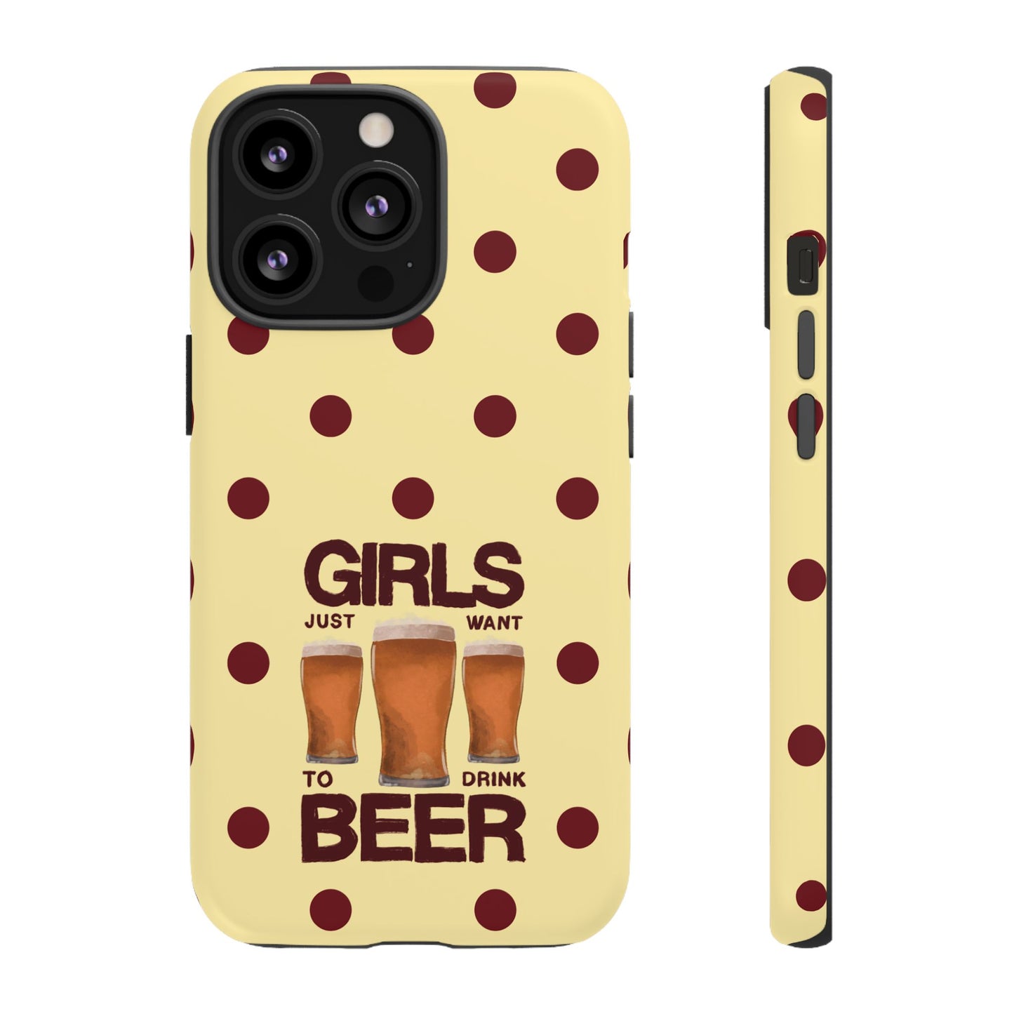 Girls Just Want to Drink Beer iPhone Case