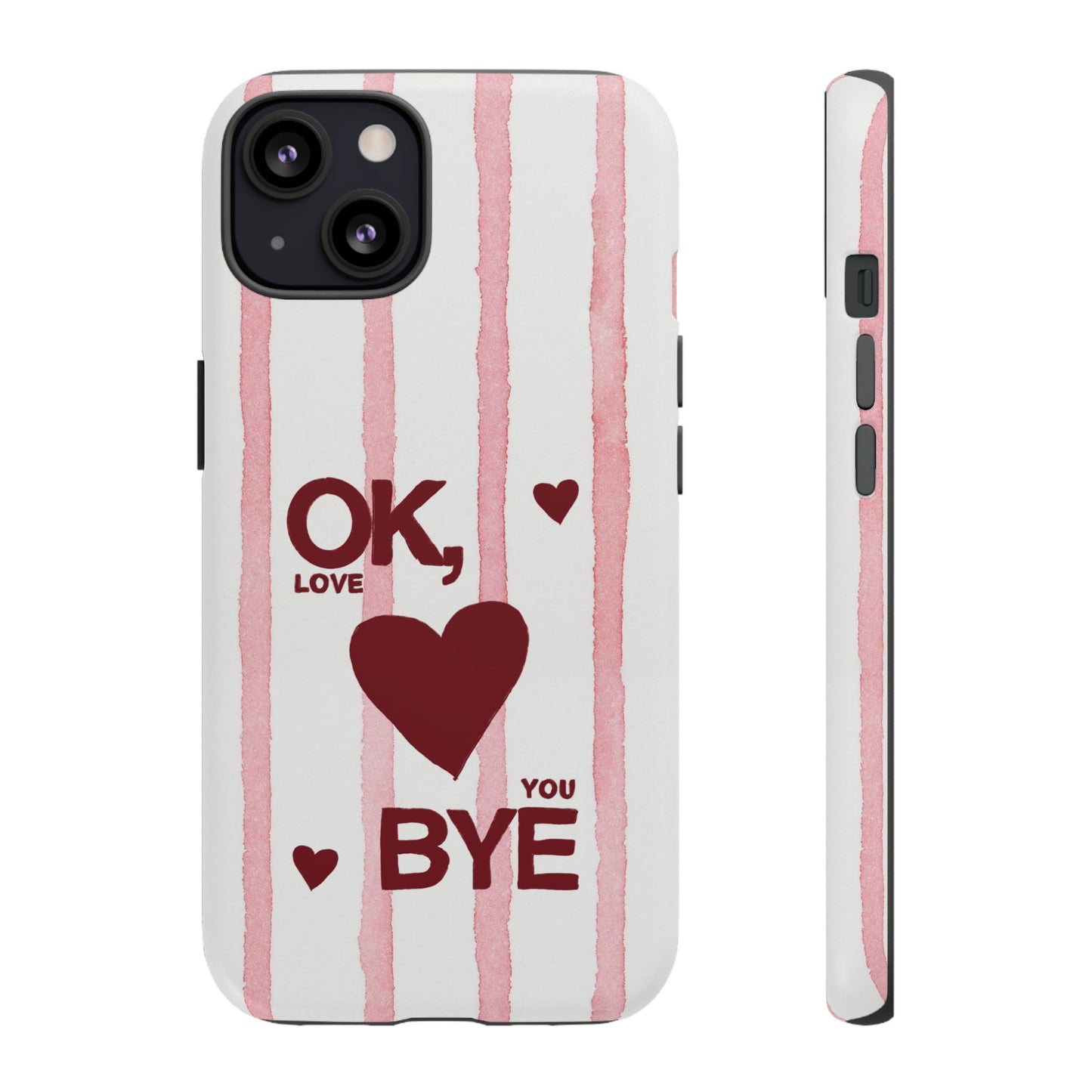 "Ok, Love You, Bye" iPhone Case