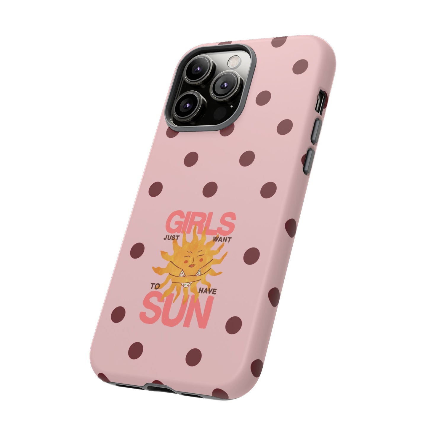 Girls Just Want to Have Sun Phone Case