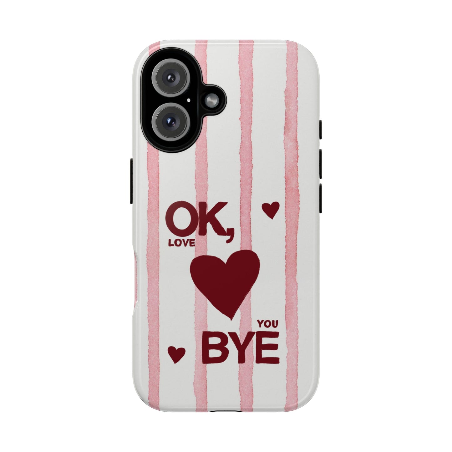 "Ok, Love You, Bye" iPhone Case