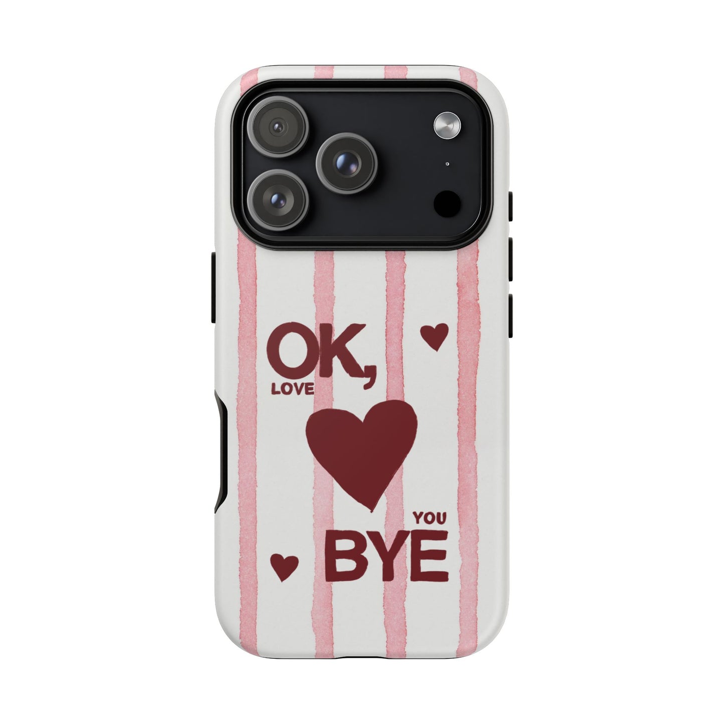 "Ok, Love You, Bye" iPhone Case