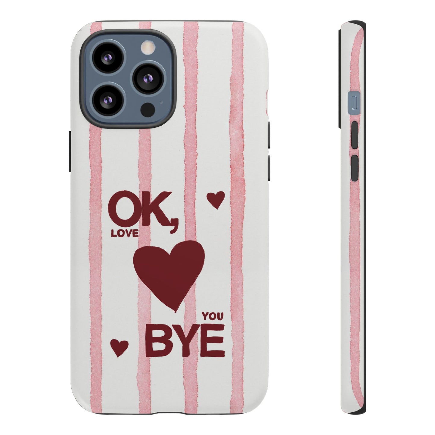 "Ok, Love You, Bye" iPhone Case