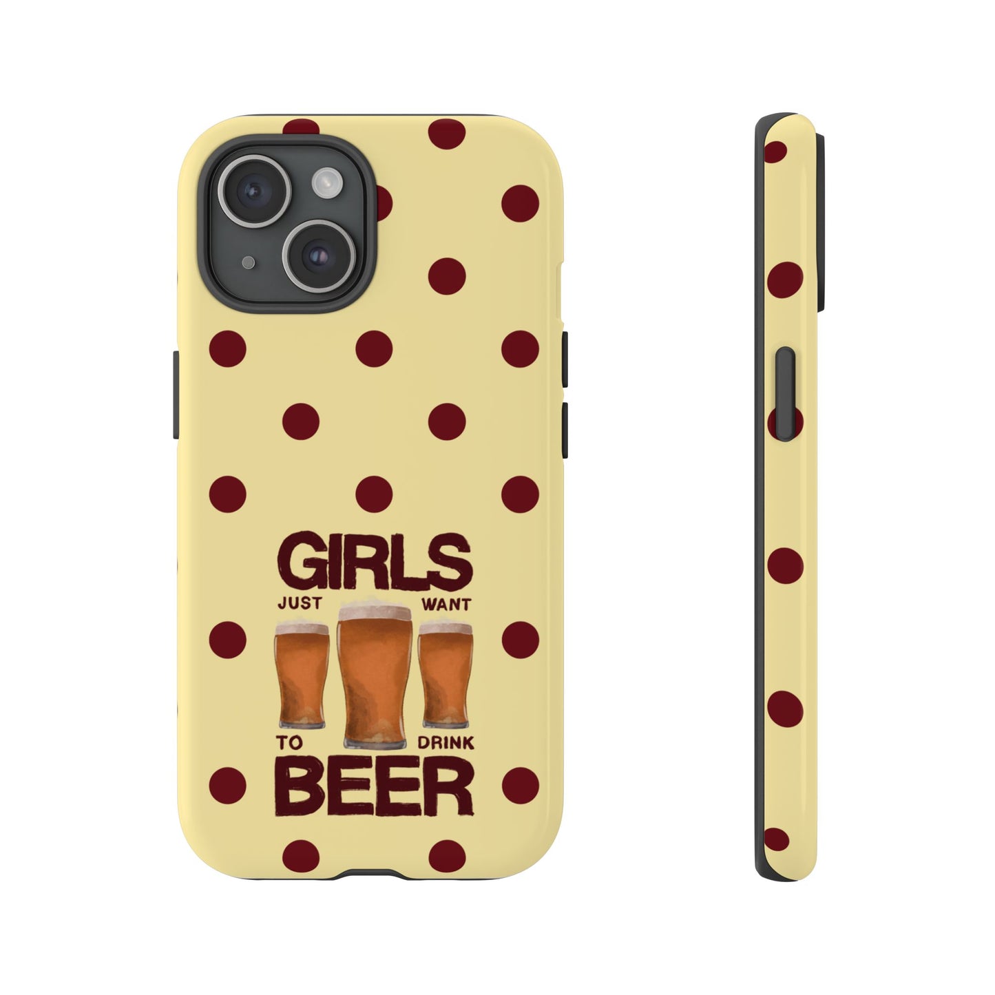 Girls Just Want to Drink Beer iPhone Case