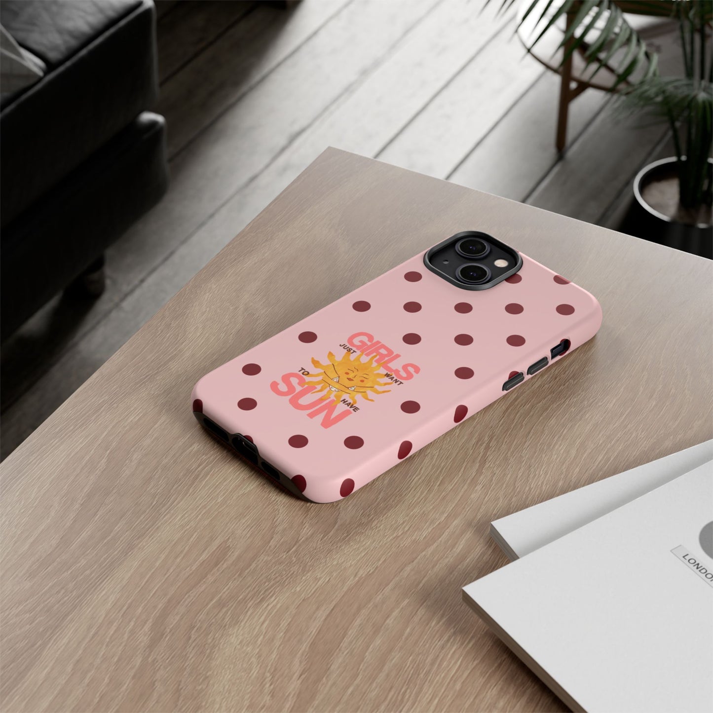 Girls Just Want to Have Sun Phone Case