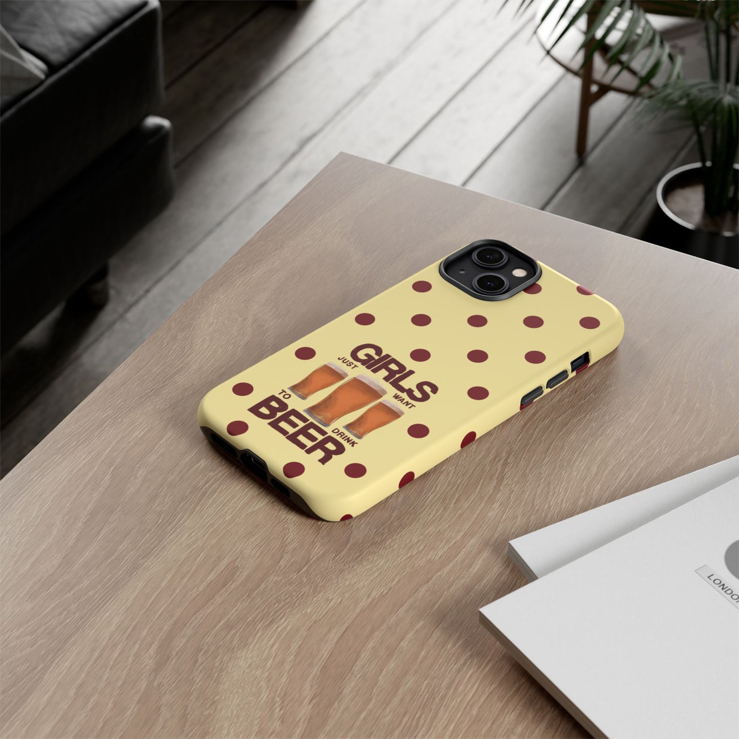 Girls Just Want to Drink Beer iPhone Case