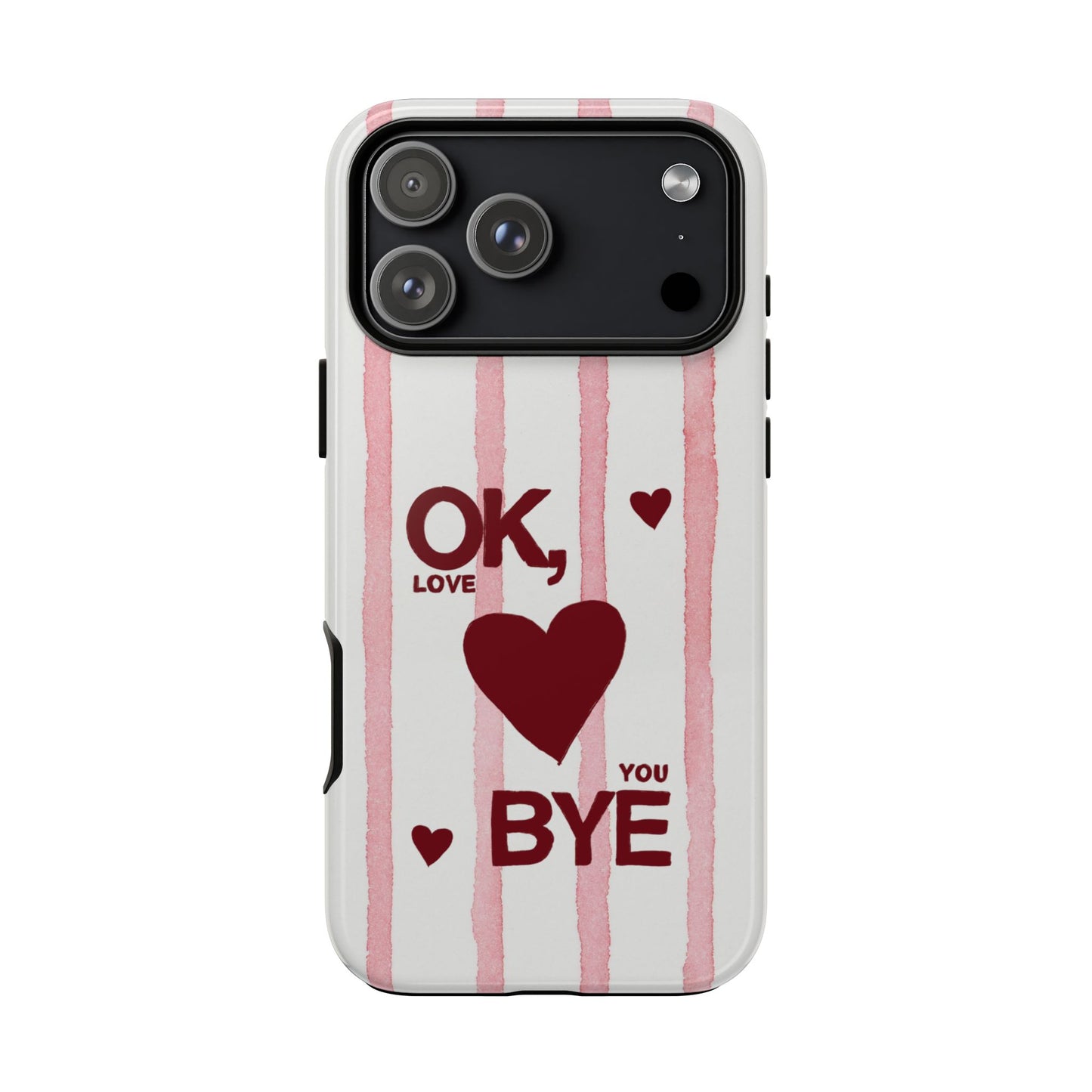 "Ok, Love You, Bye" iPhone Case