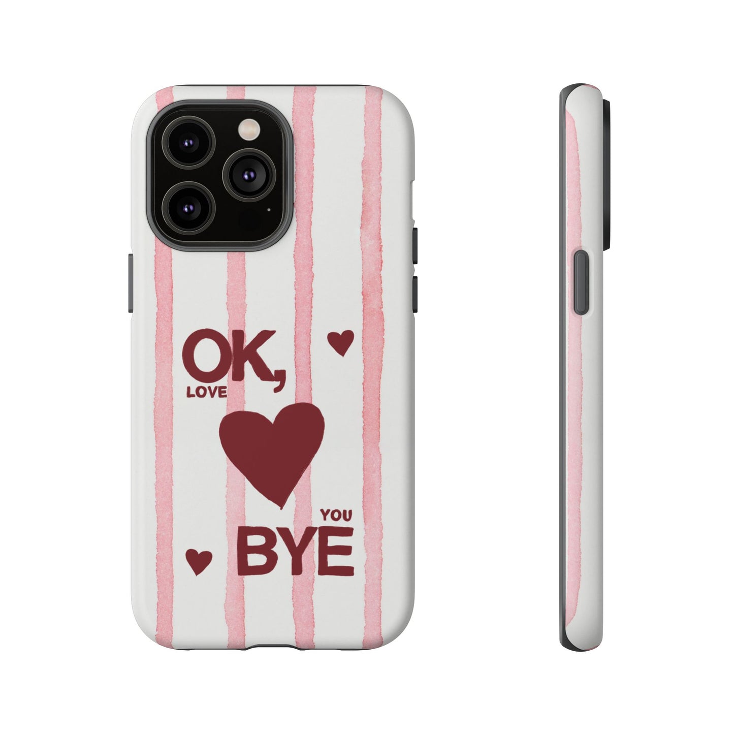 "Ok, Love You, Bye" iPhone Case