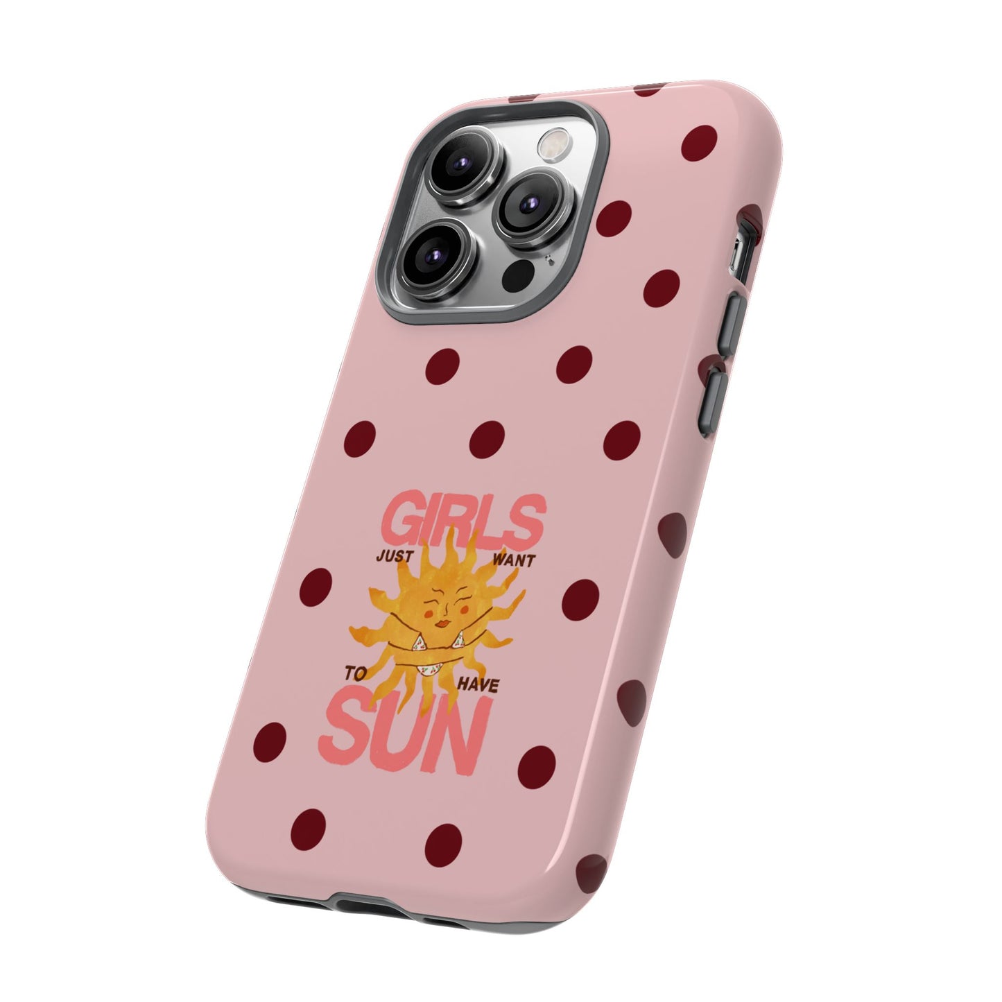 Girls Just Want to Have Sun Phone Case