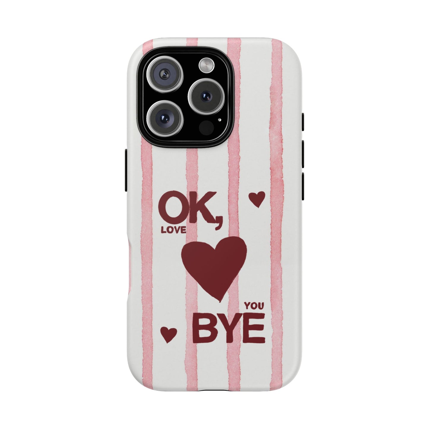 "Ok, Love You, Bye" iPhone Case