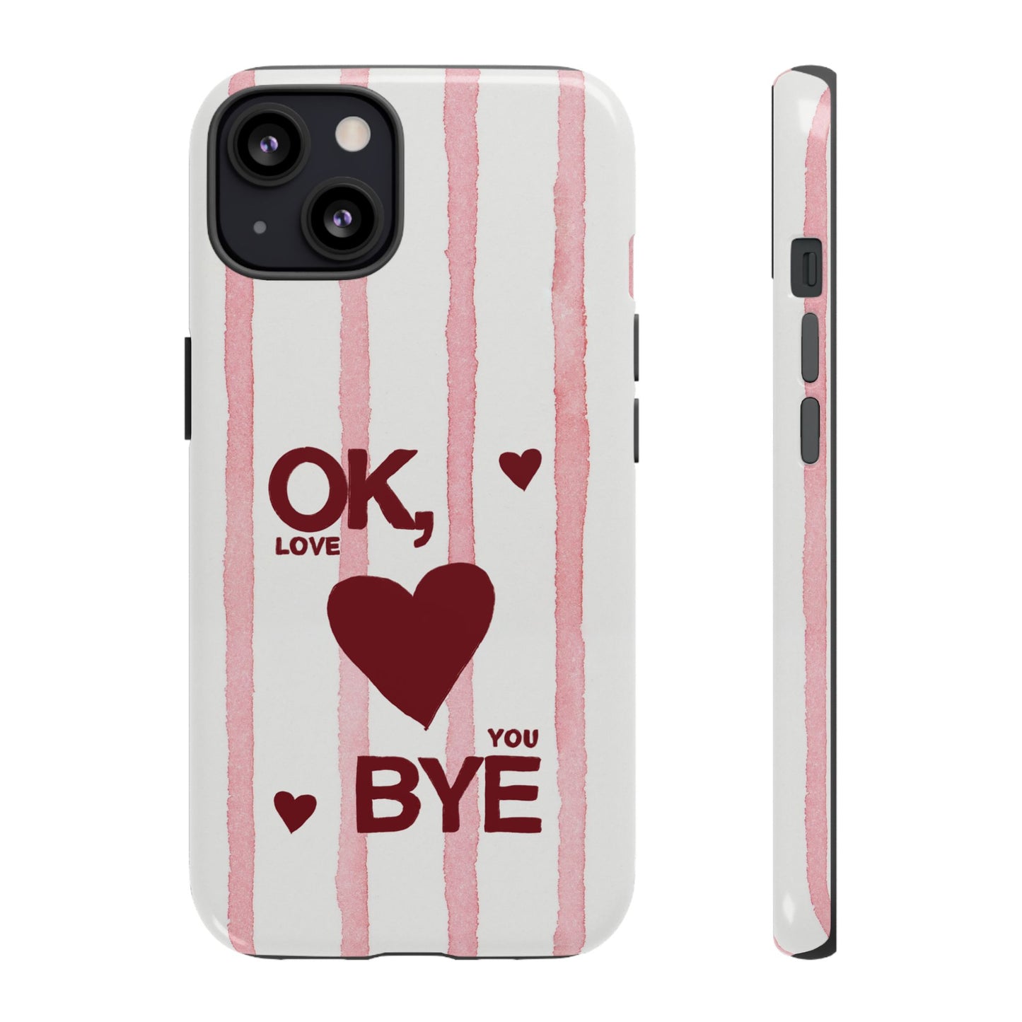"Ok, Love You, Bye" iPhone Case