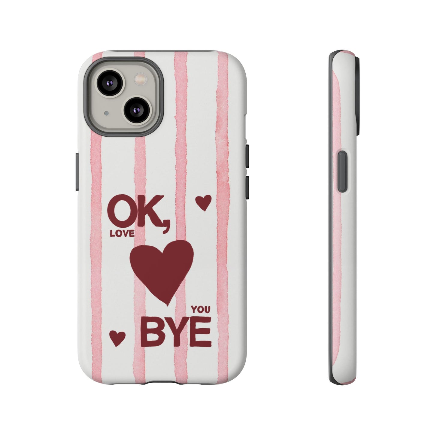 "Ok, Love You, Bye" iPhone Case