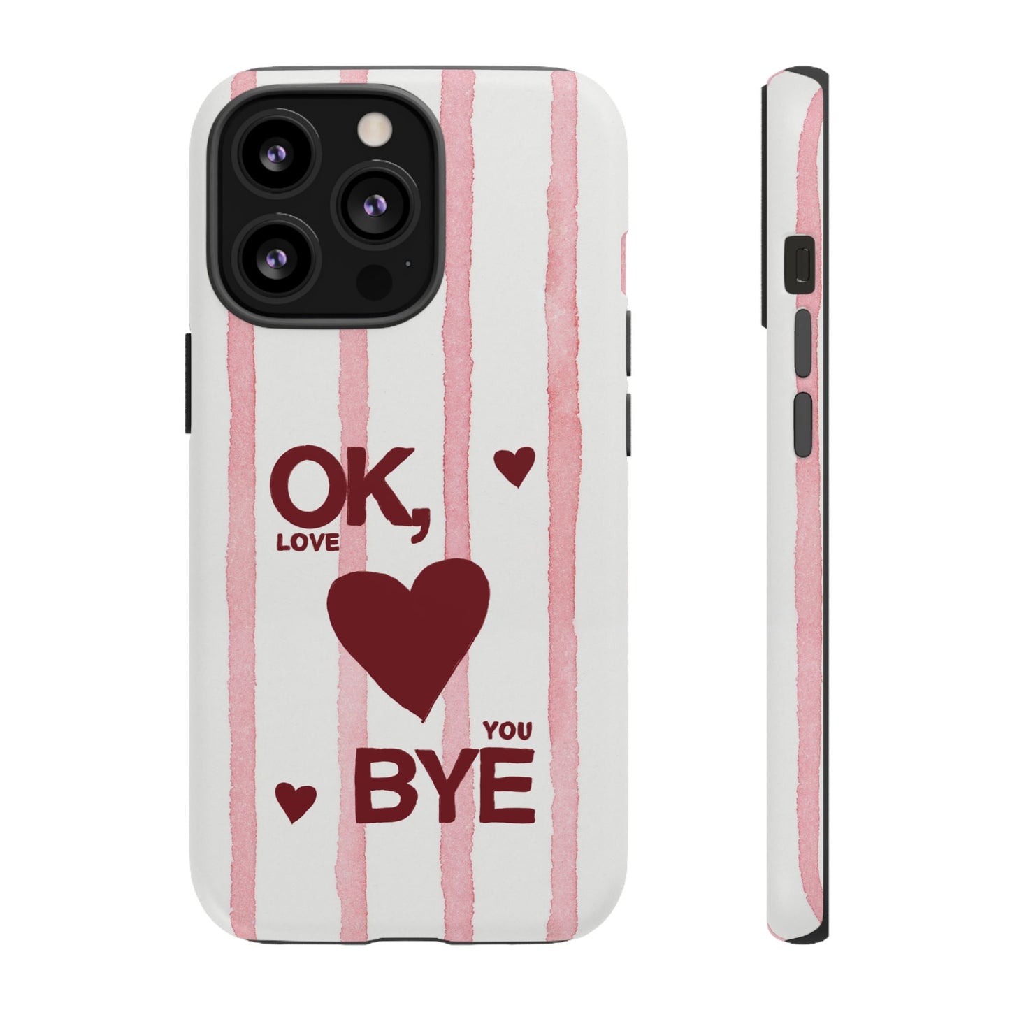 "Ok, Love You, Bye" iPhone Case
