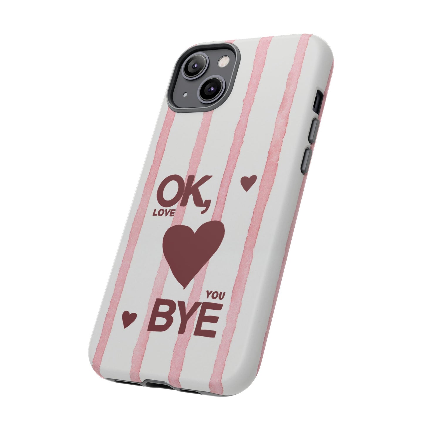 "Ok, Love You, Bye" iPhone Case