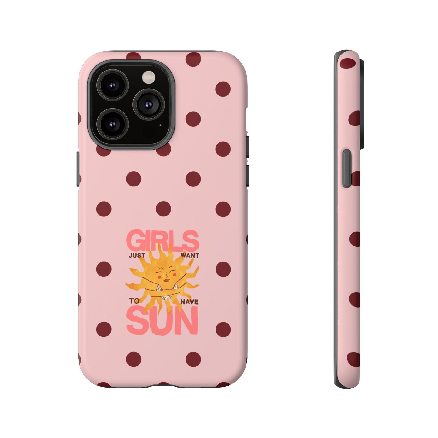 Girls Just Want to Have Sun Phone Case
