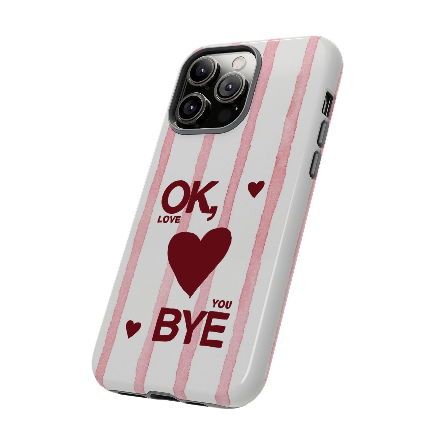 "Ok, Love You, Bye" iPhone Case