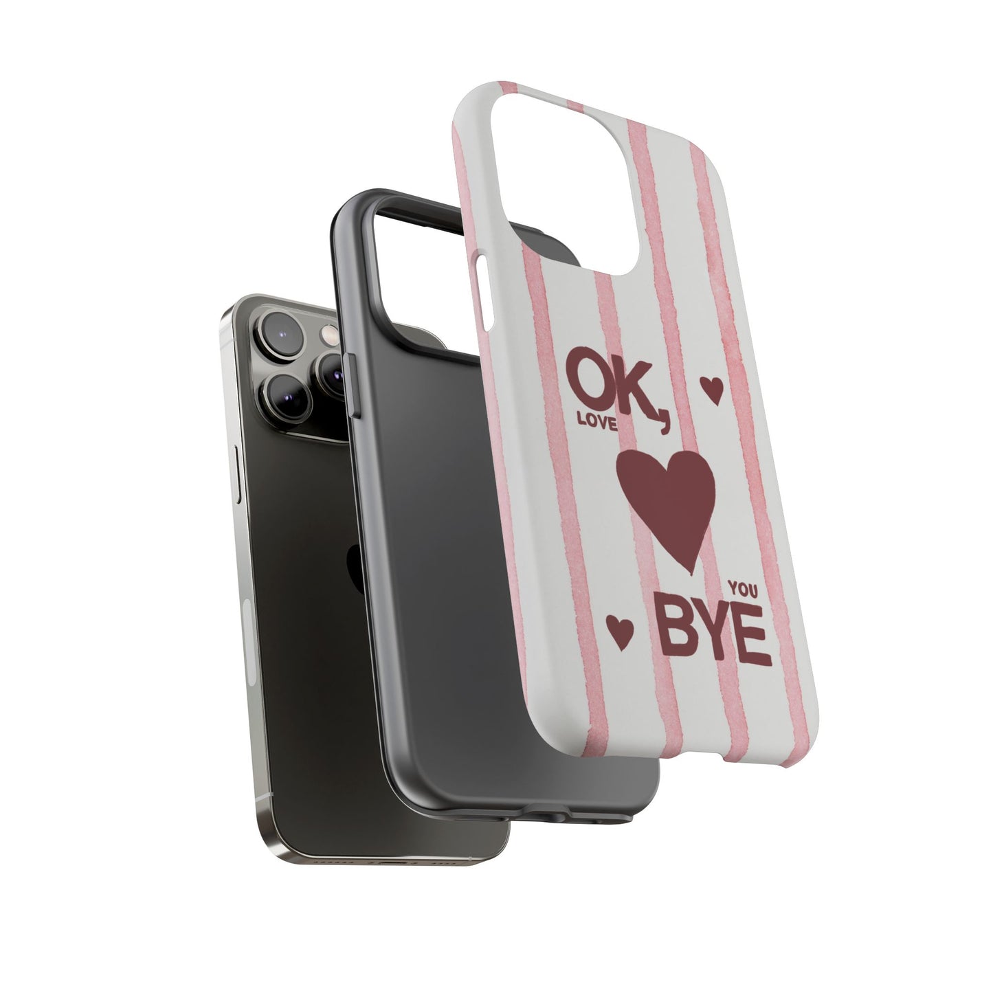 "Ok, Love You, Bye" iPhone Case