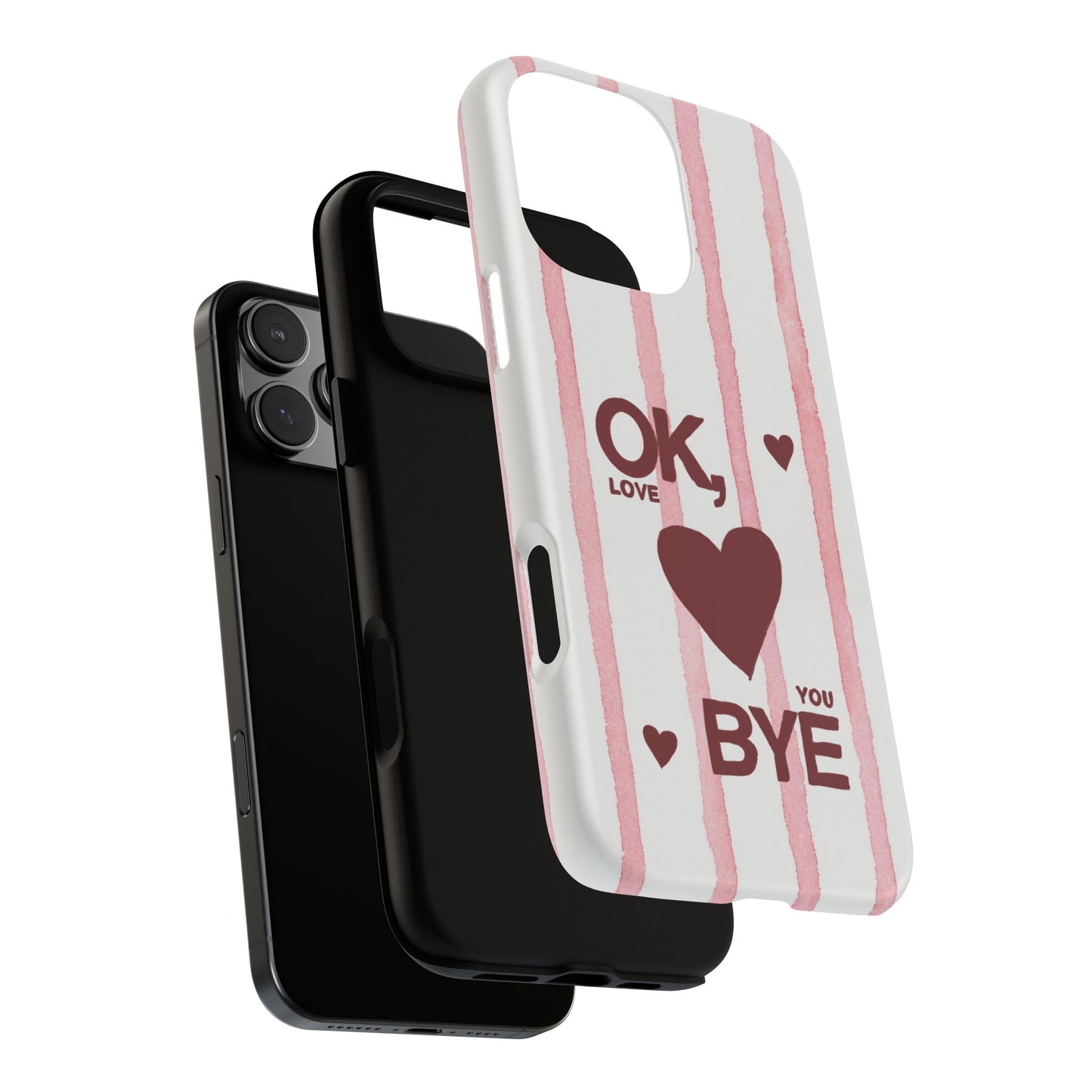 "Ok, Love You, Bye" iPhone Case