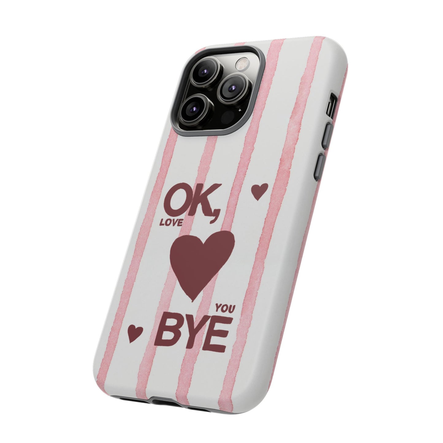"Ok, Love You, Bye" iPhone Case