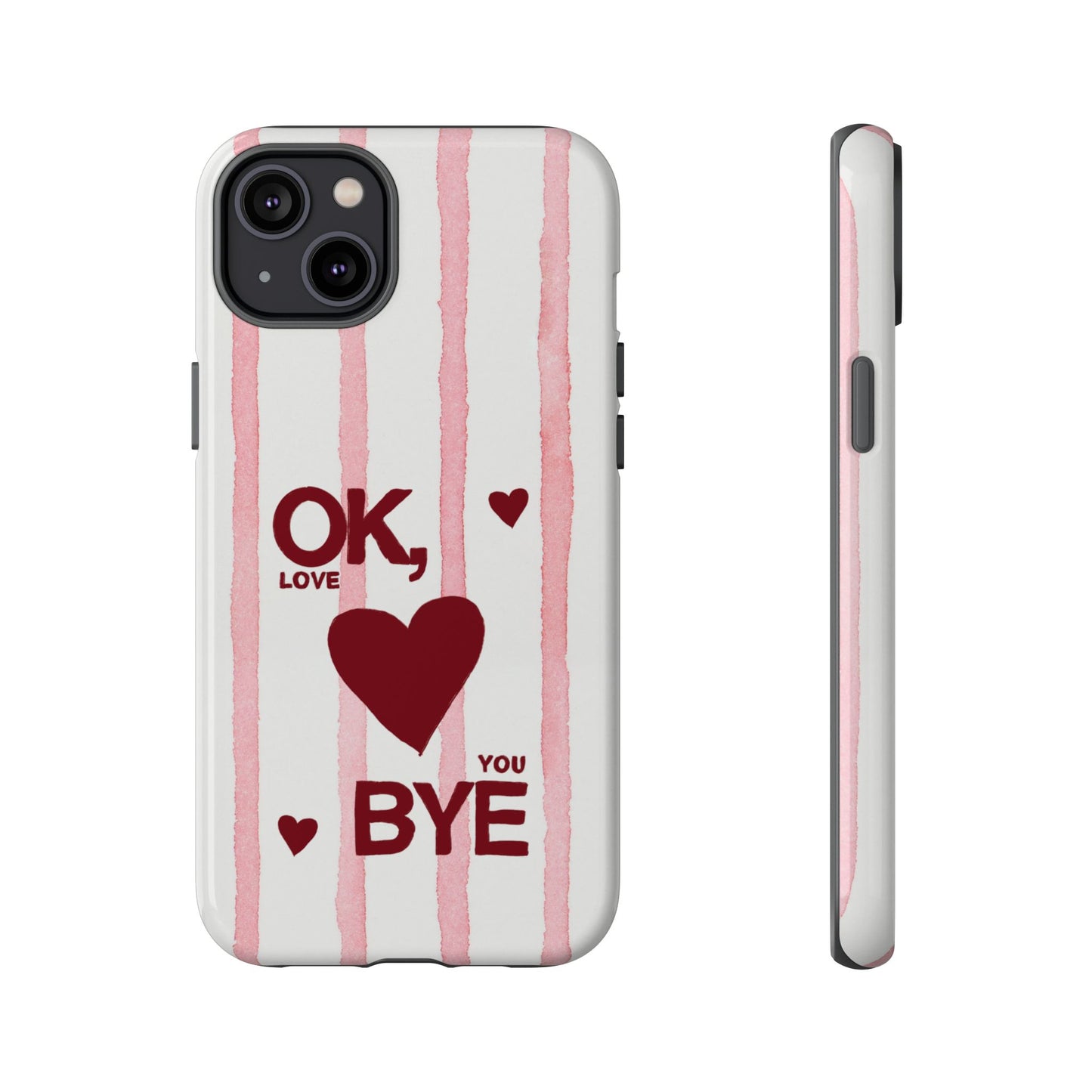 "Ok, Love You, Bye" iPhone Case