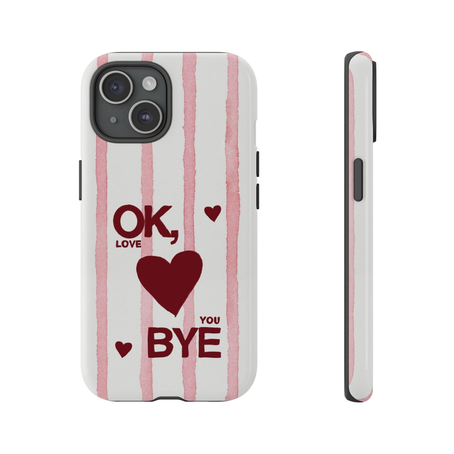 "Ok, Love You, Bye" iPhone Case