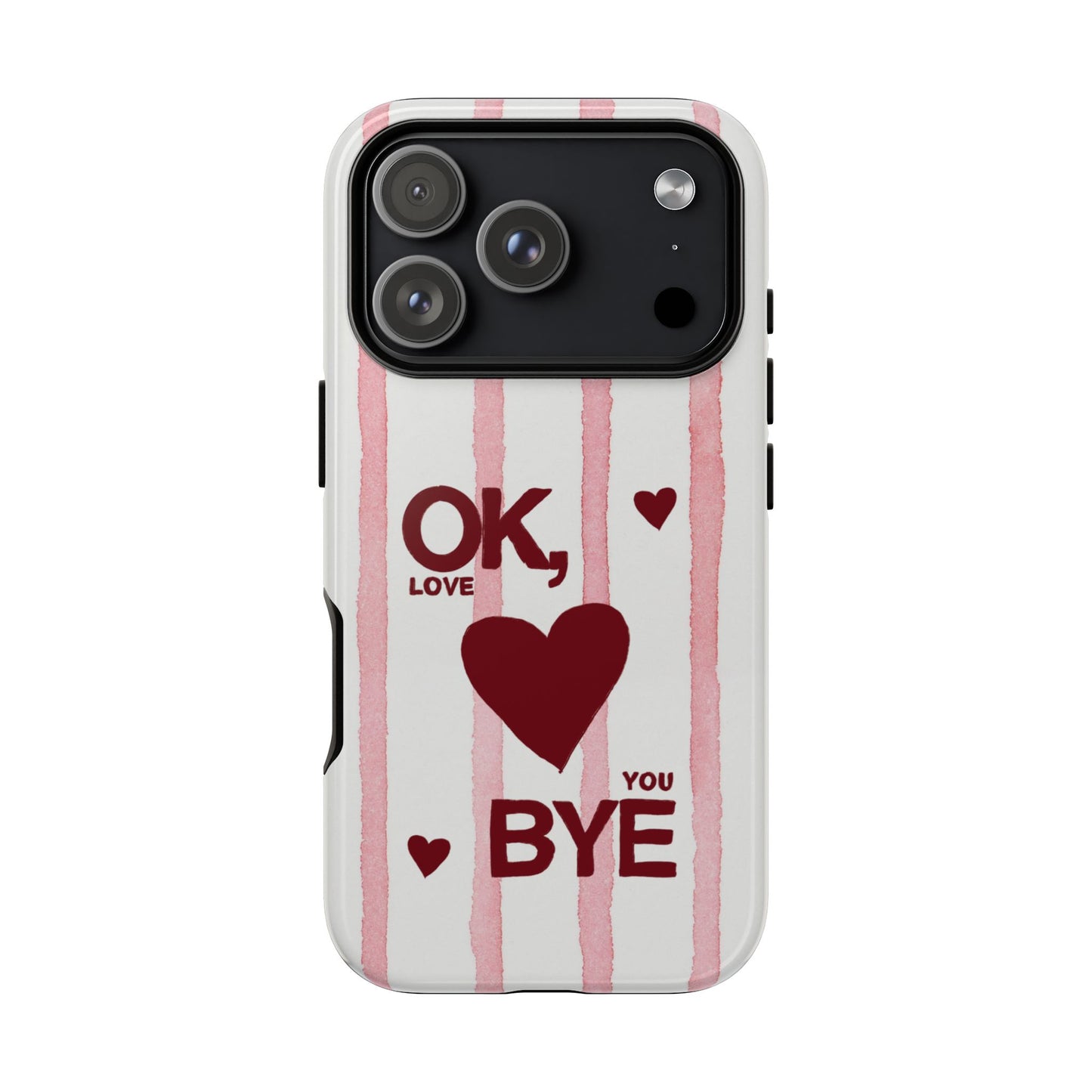 "Ok, Love You, Bye" iPhone Case