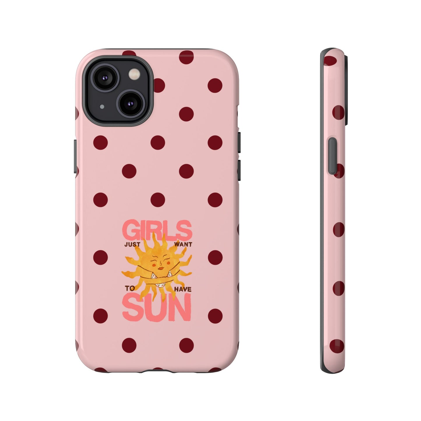 Girls Just Want to Have Sun Phone Case