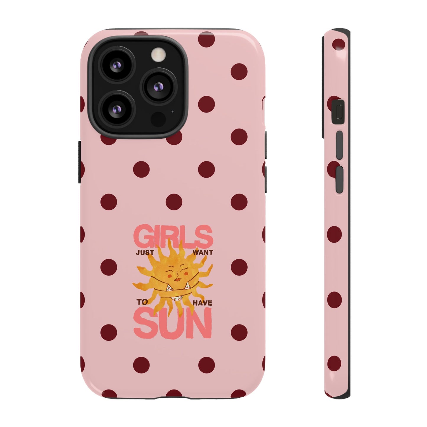 Girls Just Want to Have Sun Phone Case