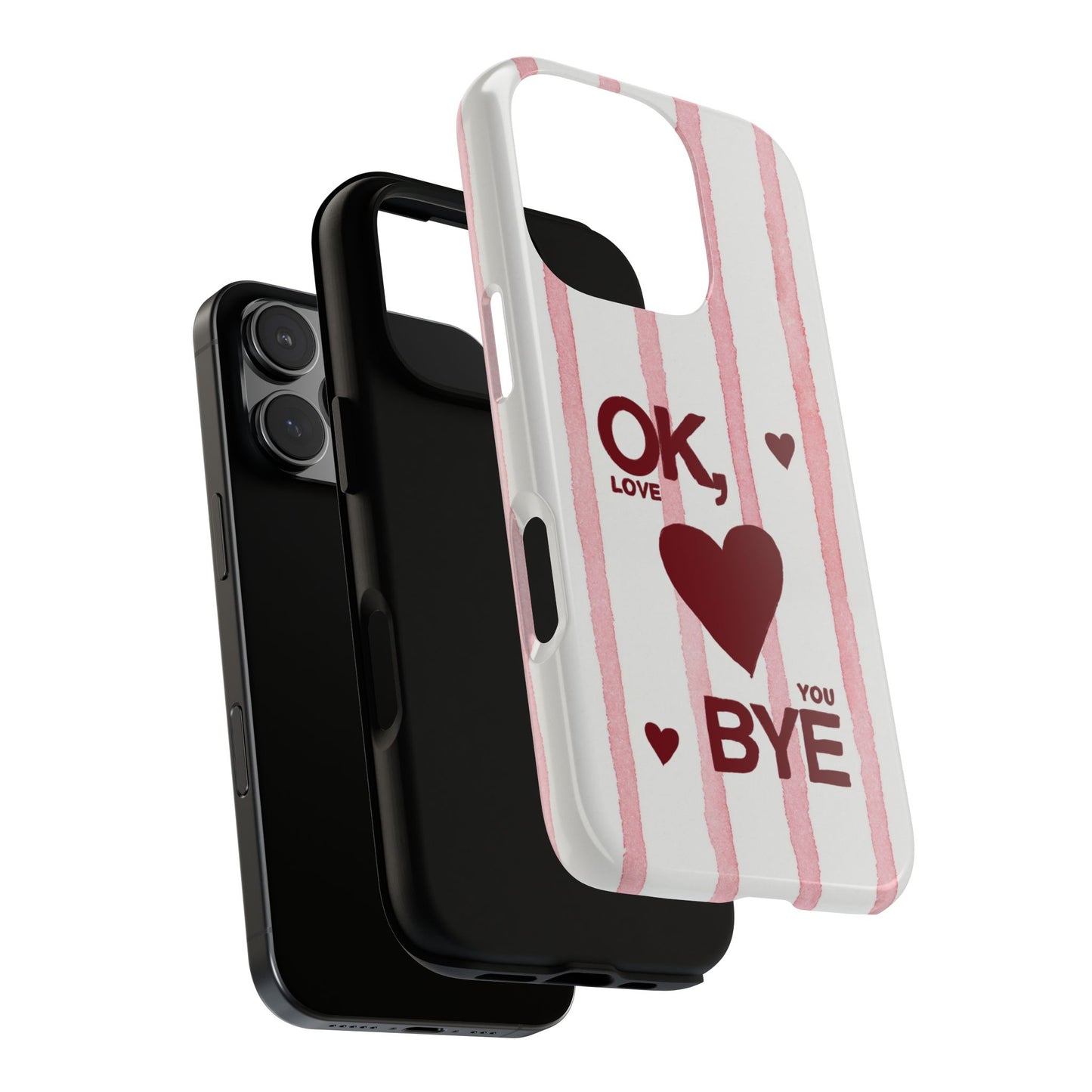 "Ok, Love You, Bye" iPhone Case