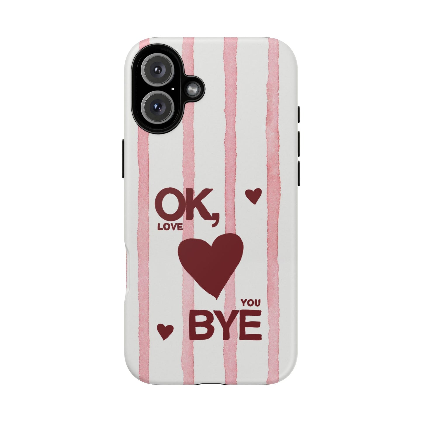 "Ok, Love You, Bye" iPhone Case