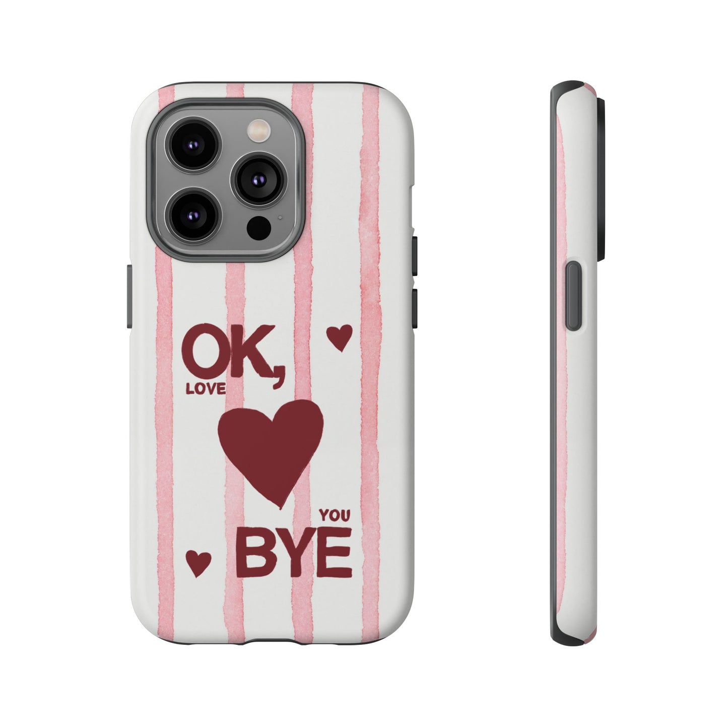 "Ok, Love You, Bye" iPhone Case