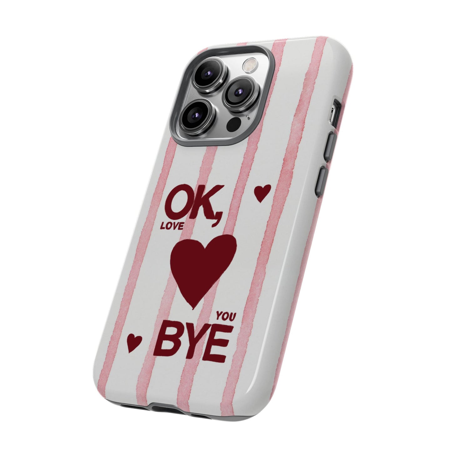 "Ok, Love You, Bye" iPhone Case