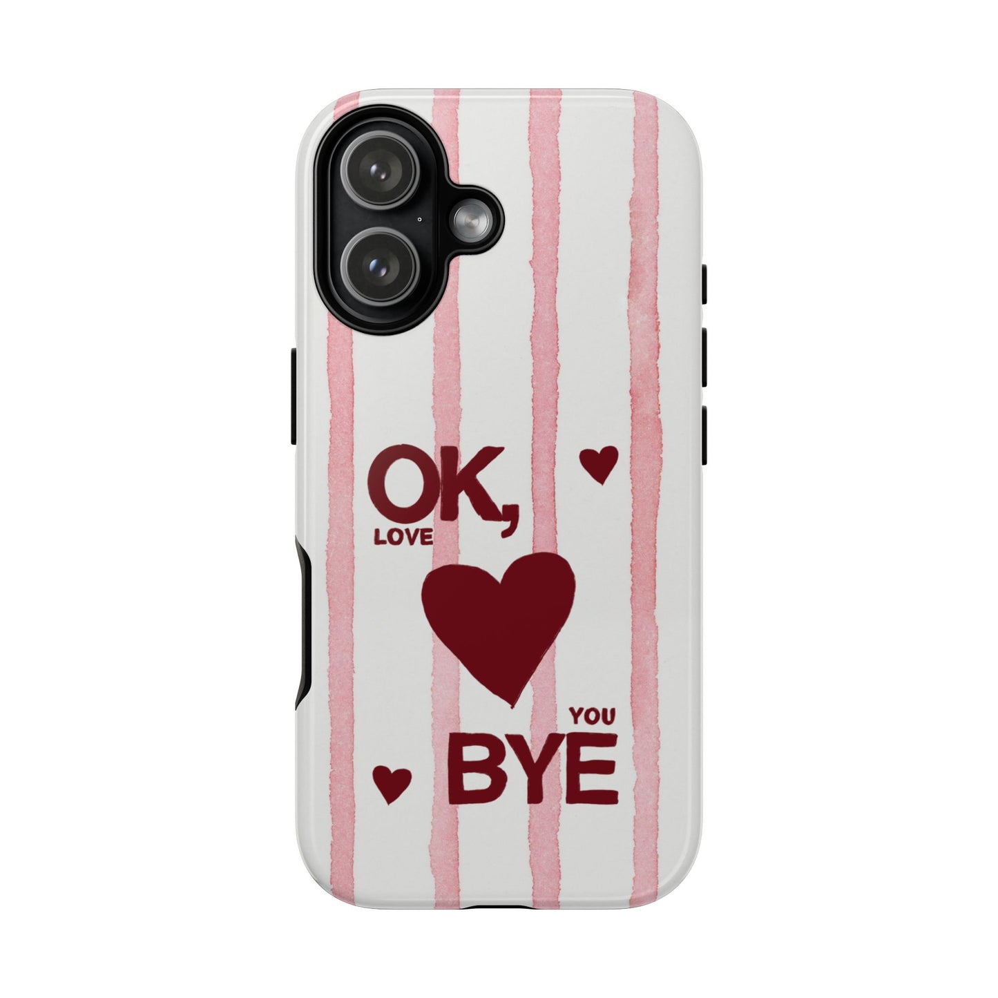 "Ok, Love You, Bye" iPhone Case