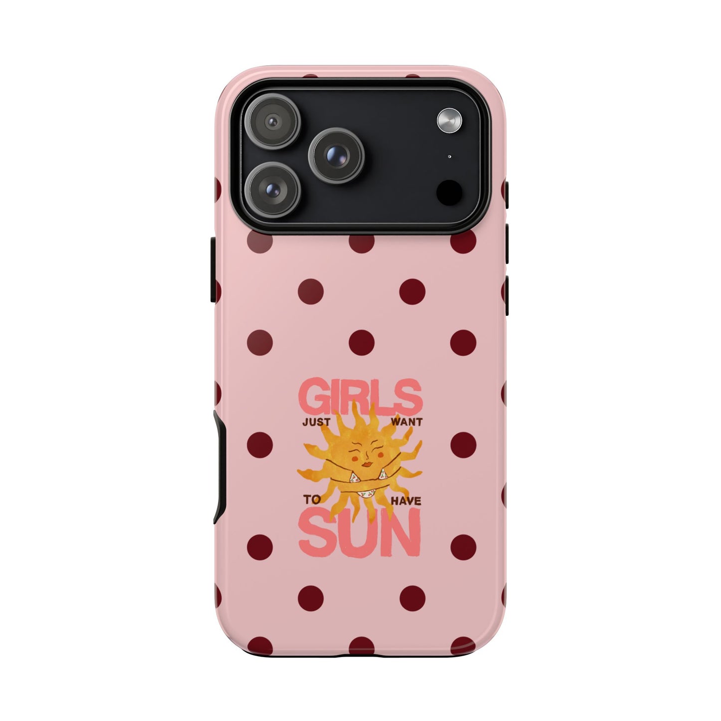 Girls Just Want to Have Sun Phone Case