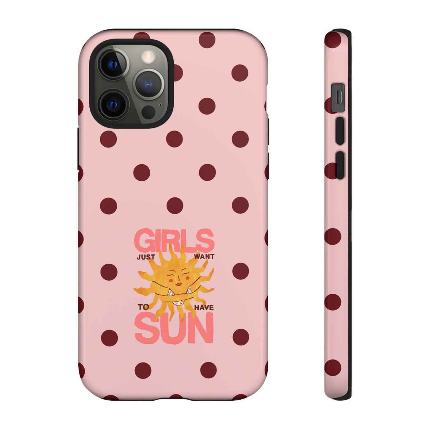 Girls Just Want to Have Sun Phone Case