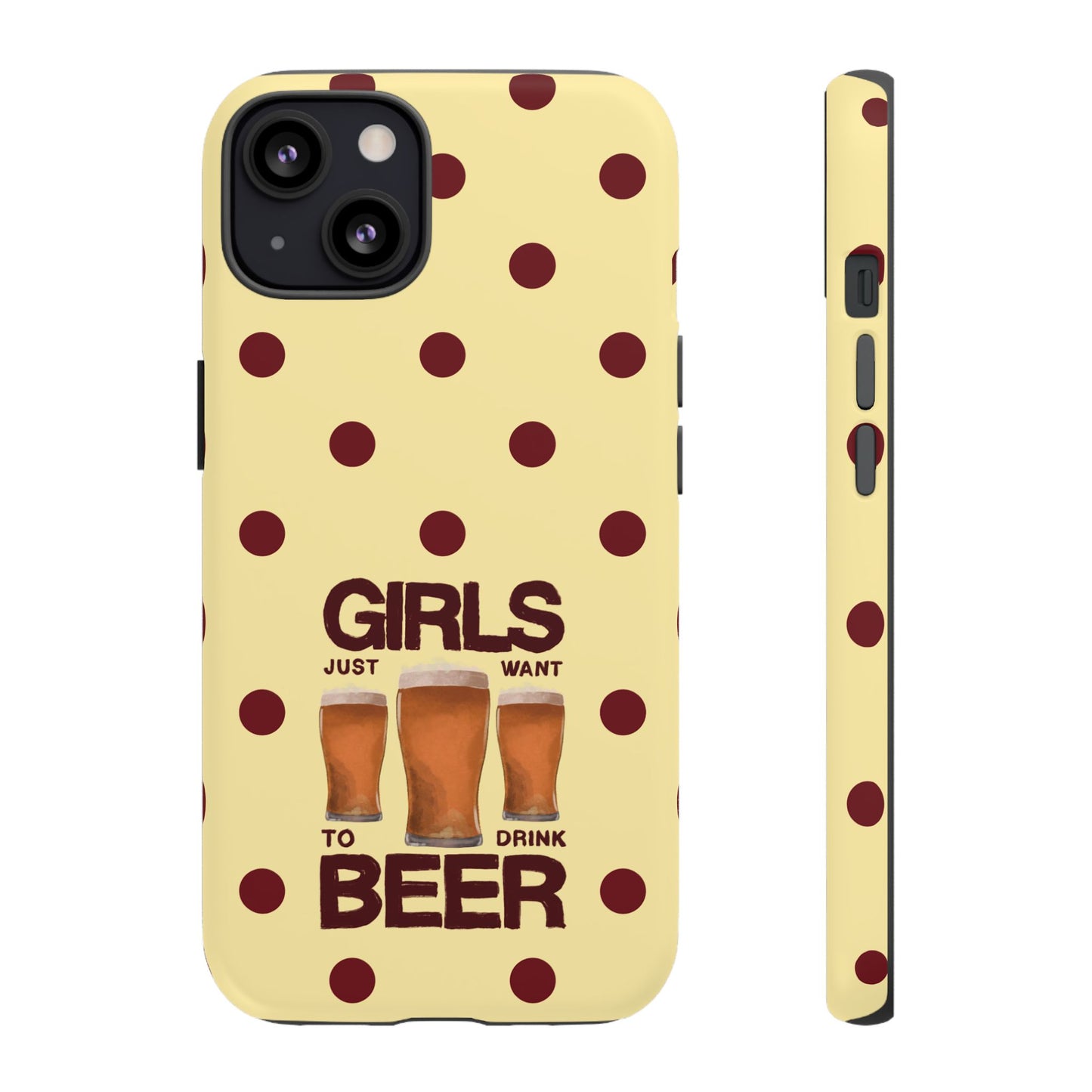Girls Just Want to Drink Beer iPhone Case