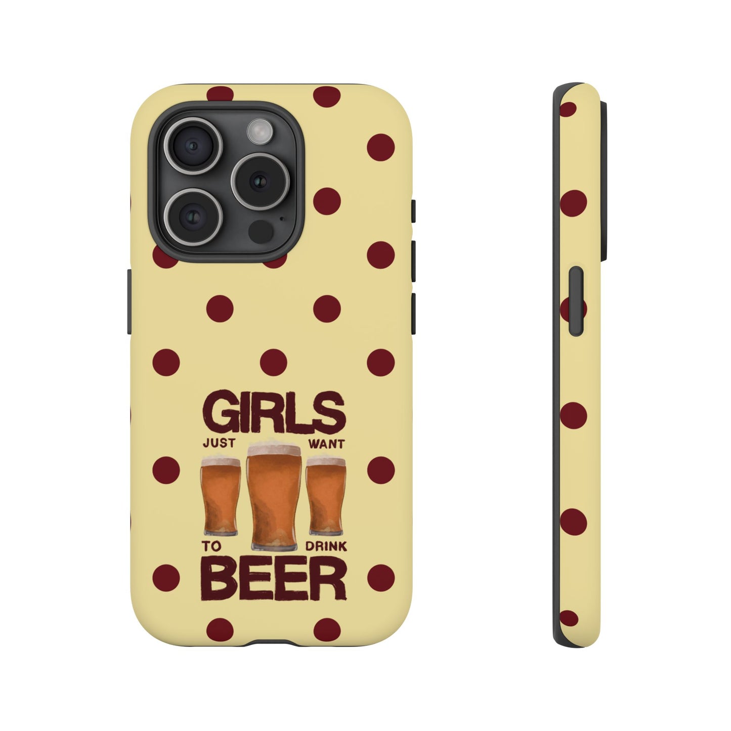 Girls Just Want to Drink Beer iPhone Case