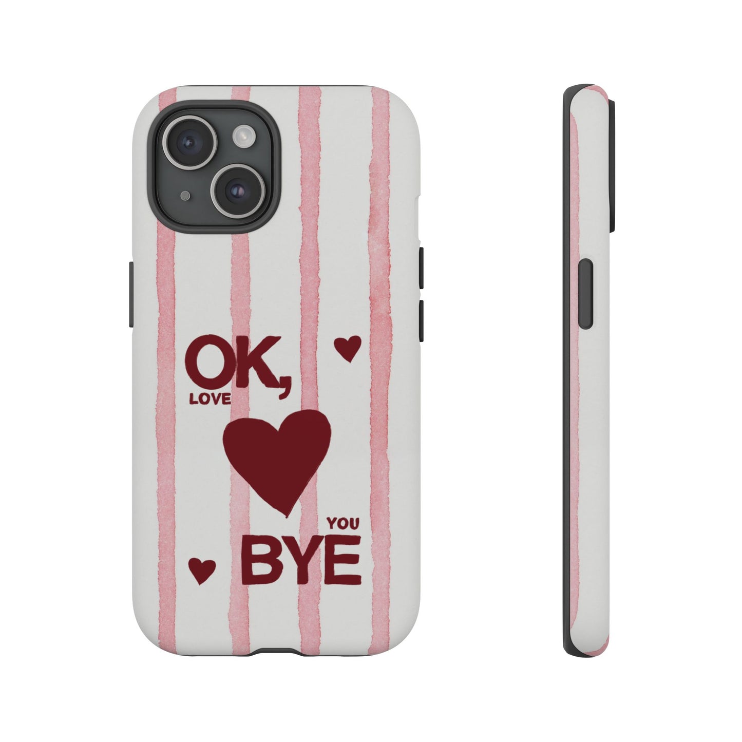 "Ok, Love You, Bye" iPhone Case